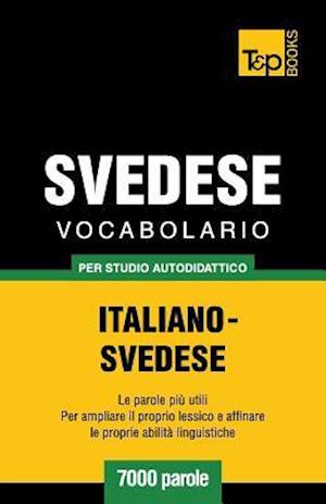 Vocabolario Italiano-Svedese Per Studio Autodidattico - 7000 Parole