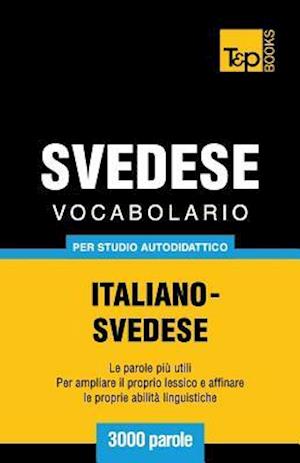 Vocabolario Italiano-Svedese Per Studio Autodidattico - 3000 Parole