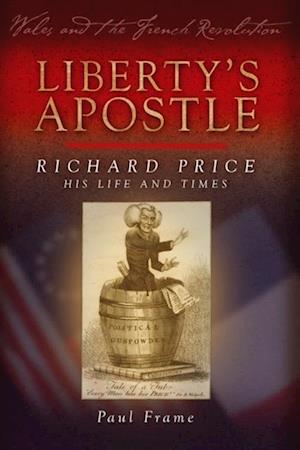 Liberty's Apostle - Richard Price, His Life and Times