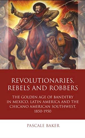 Revolutionaries, Rebels and Robbers