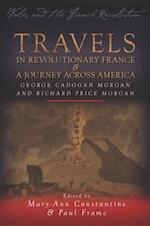 Travels in Revolutionary France and a Journey Across America