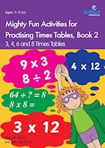 Mighty Fun Activities for Practising Times Tables, Book 2