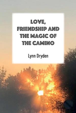 Love, Friendship and the Magic of the Camino