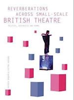 Reverberations Across Small-scale British Theatre