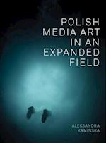 Polish Media Art in an Expanded Field