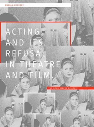 Acting and its Refusal in Theatre and Film