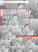 Acting and its Refusal in Theatre and Film