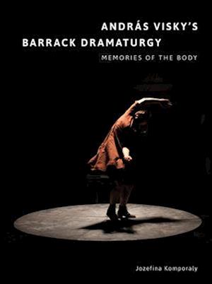 Andras Visky's Barrack Dramaturgy: Memories of the Body
