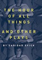 Hour of All Things and Other Plays