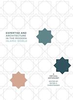 Expertise and Architecture in the Modern Islamic World