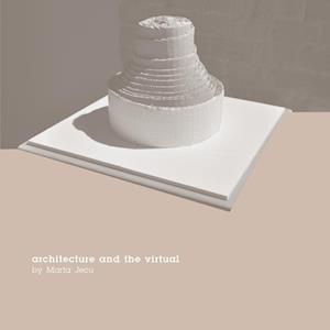 Architecture and the Virtual