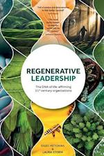 Regenerative Leadership: The DNA of life-affirming 21st century organizations