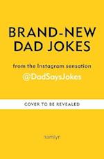 Dad Jokes: The Funniest Yet: THE NEW COLLECTION FROM THE SUNDAY TIMES BESTSELLERS