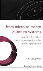 From Micro To Macro Quantum Systems: A Unified Formalism With Superselection Rules And Its Applications