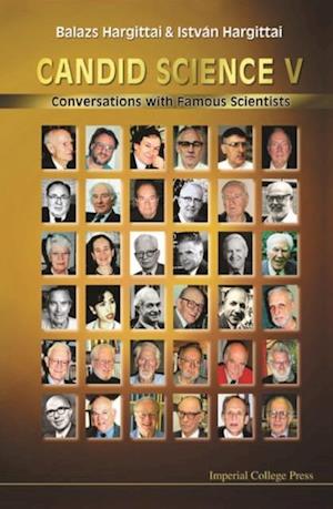 Candid Science V: Conversations With Famous Scientists