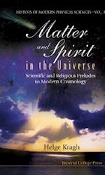 Matter And Spirit In The Universe: Scientific And Religious Preludes To Modern Cosmology