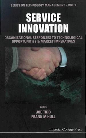 Service Innovation: Organizational Responses To Technological Opportunities And Market Imperatives