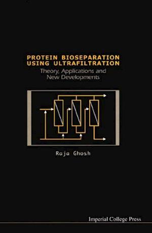 Protein Bioseparation Using Ultrafiltration: Theory, Applications And New Developments