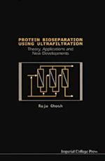 Protein Bioseparation Using Ultrafiltration: Theory, Applications And New Developments