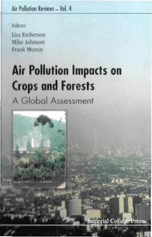 Air Pollution Impacts On Crops And Forests: A Global Assessment