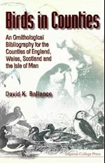 Birds In Counties: An Ornithological Bibliography Of The Counties Of England, Wales, Scotland And The Isle Of Man