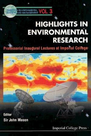 Highlights In Environmental Research, Professorial Inaugural Lectures At Imperial College