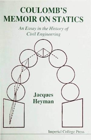 Coulomb's Memoir On Statics: An Essay In The History Of Civil Engineering