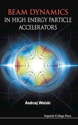 Beam Dynamics In High Energy Particle Accelerators