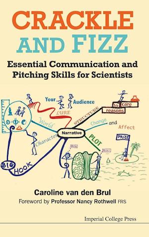 Crackle And Fizz: Essential Communication And Pitching Skills For Scientists