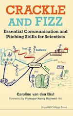 Crackle And Fizz: Essential Communication And Pitching Skills For Scientists