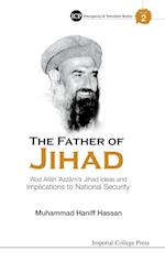 Father Of Jihad, The: 'Abd Allah 'Azzam's Jihad Ideas And Implications To National Security