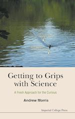 Getting To Grips With Science: A Fresh Approach For The Curious