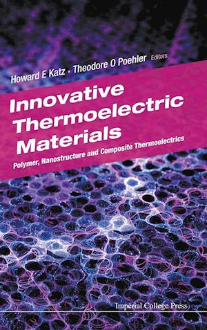 Innovative Thermoelectric Materials: Polymer, Nanostructure And Composite Thermoelectrics
