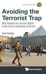 Avoiding The Terrorist Trap: Why Respect For Human Rights Is The Key To Defeating Terrorism