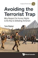 Avoiding The Terrorist Trap: Why Respect For Human Rights Is The Key To Defeating Terrorism