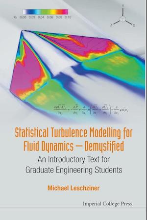 Statistical Turbulence Modelling For Fluid Dynamics - Demystified: An Introductory Text For Graduate Engineering Students