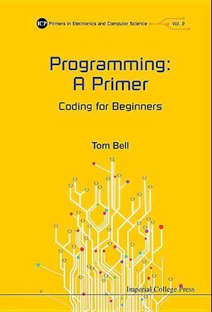 Programming: A Primer - Coding For Beginners