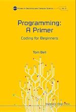 Programming: A Primer - Coding For Beginners