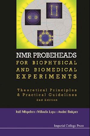 Nmr Probeheads For Biophysical And Biomedical Experiments: Theoretical Principles And Practical Guidelines (2nd Edition)