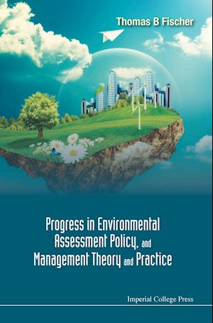 Progress in Environmental Assessment Policy, and Management Theory and Practice