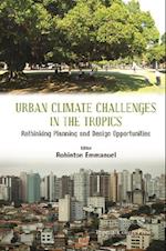 Urban Climate Challenges In The Tropics: Rethinking Planning And Design Opportunities