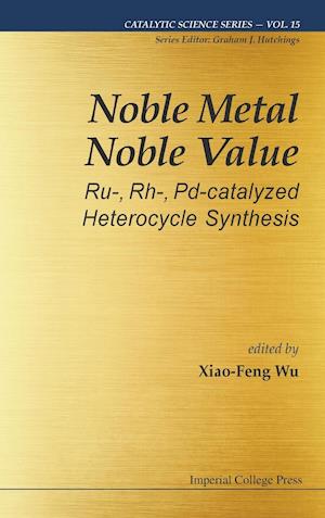 Noble Metal Noble Value: Ru-, Rh-, Pd-catalyzed Heterocycle Synthesis