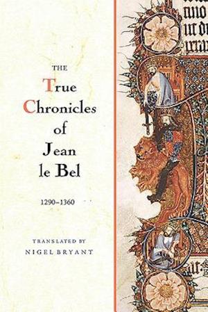 The True Chronicles of Jean le Bel, 1290 - 1360