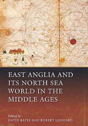 East Anglia and its North Sea World in the Middle Ages