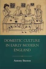 Domestic Culture in Early Modern England
