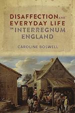 Disaffection and Everyday Life in Interregnum England