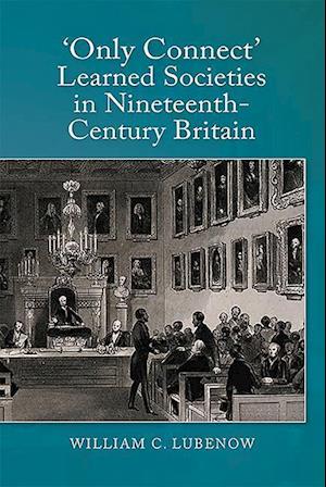 Only Connect: Learned Societies in Nineteenth-Century Britain