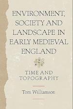 Environment, Society and Landscape in Early Medieval England