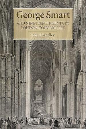 George Smart and Nineteenth-Century London Concert Life