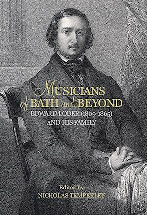 Musicians of Bath and Beyond: Edward Loder (1809-1865) and his Family